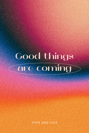 Good Things are Coming